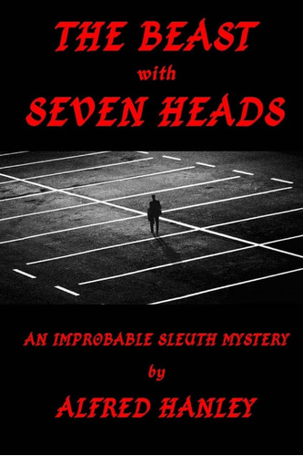Libro: The Beast With Seven Heads: An Improbable Sleuth