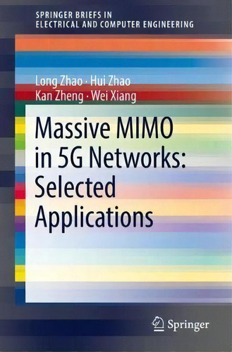 Massive Mimo In 5g Networks: Selected Applications, De Long Zhao. Editorial Springer International Publishing Ag, Tapa Blanda En Inglés