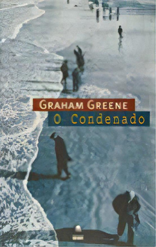 Condenado, O, De Graham  Greene. Editora Globo, Capa Dura Em Português