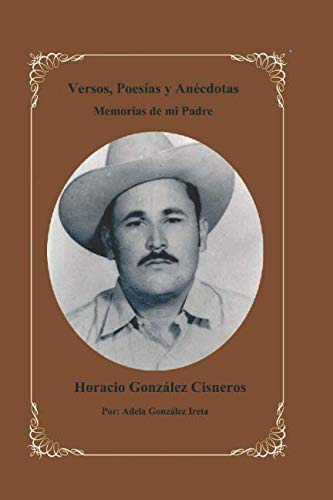 Versos Poesias Y Anecdotas: Memorias De Mi Padre Horacio Gon