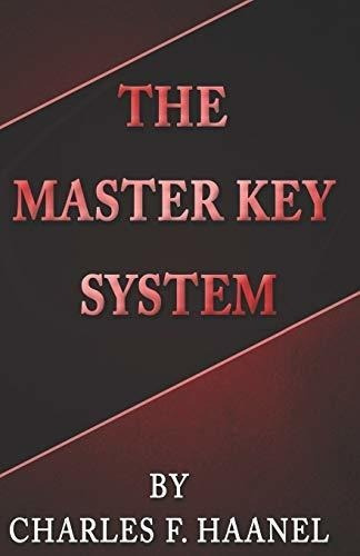 The Master Key System - Haanel, Charles F, de Haanel, Charles F. Editorial JonRose Publishing, LLC en inglés