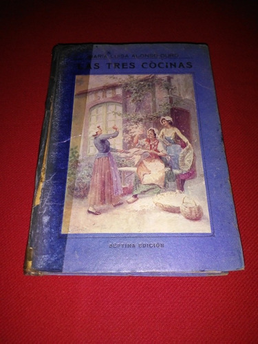 Las Tres Cocinas - Maria Luisa Alonso Duro - 7 Ed - 1926