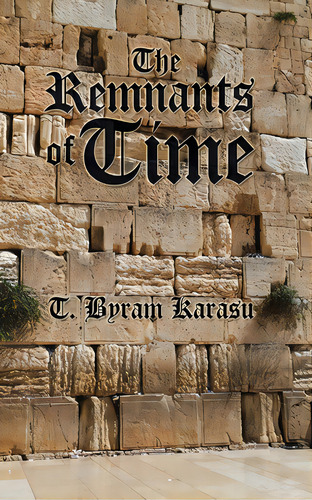The Remnants Of Time, De Karasu, T. Byram. Editorial Archway Pub, Tapa Blanda En Inglés