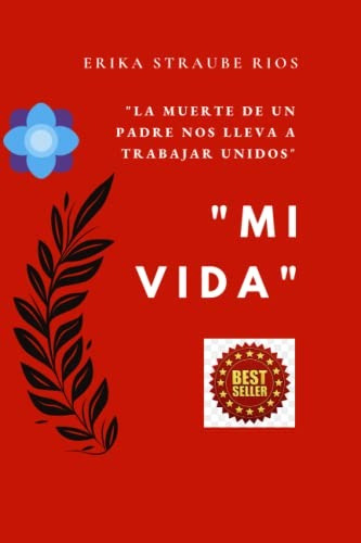 Libro  Mi Vida :  La Muerte De Un Padre Nos Lleva A Trabajar