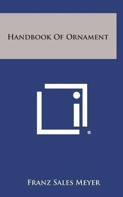 Handbook Of Ornament - Franz Sales Meyer