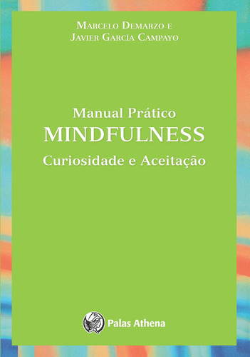 Manual prático mindfulness, de Campayo, Javier. Editorial Associação Palas Athena do Brasil, capa mole em português, 2015