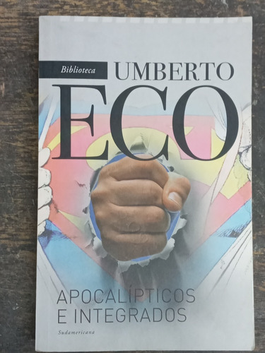 Apocalipticos E Integrados * Umberto Eco * Sudamericana *