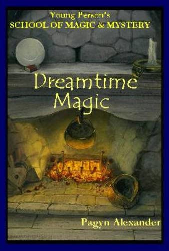Dreamtime Magic (young Personøs School Of Magic & Mystery), De Alexander, Pagyn. Editorial Dragonhawk Publishing, Tapa Dura En Inglés