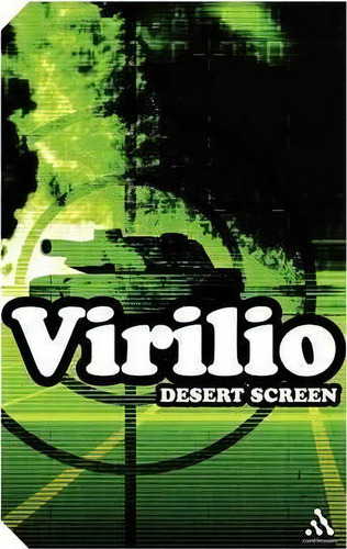 Desert Screen : War At The Speed Of Light, De Paul Virilio. Editorial Bloomsbury Publishing Plc, Tapa Blanda En Inglés