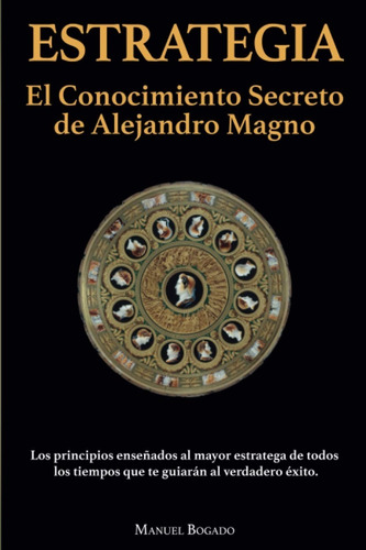 Libro Estrategia El Conocimiento Secreto De Alejandro Magno