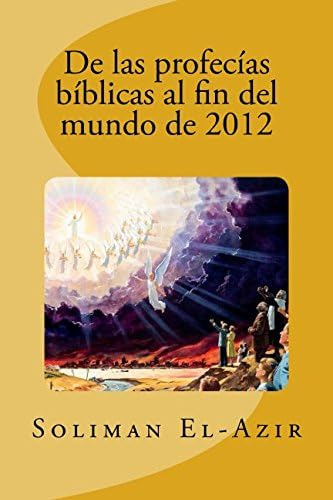 Libro: De Las Profecías Bíblicas Al Fin Del Mundo De 2012 (s