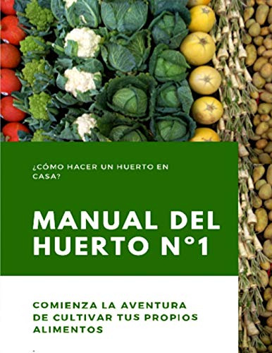 Manual Del Huerto Nº1: ¿como Hacer Un Huerto En Casa? Comien