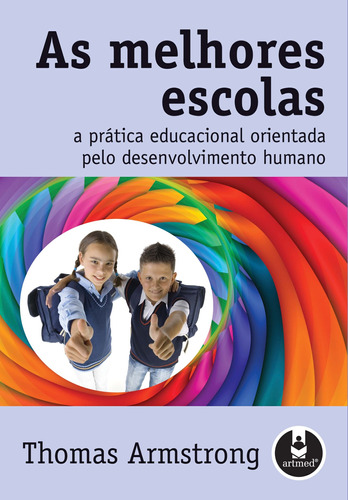 As Melhores Escolas: A Prática Educacional Orientada pelo Desenvolvimento Humano, de Armstrong, Thomas. Penso Editora Ltda., capa mole em português, 2008