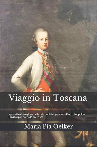 Libro: Viaggio In Toscana: Appunti Sulla Regione Nelle Relaz