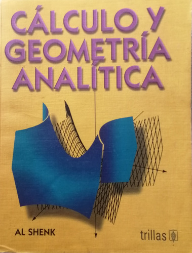 Libro Ingeniería. Cálculo Y Geometría Analítica. Al Shenk.