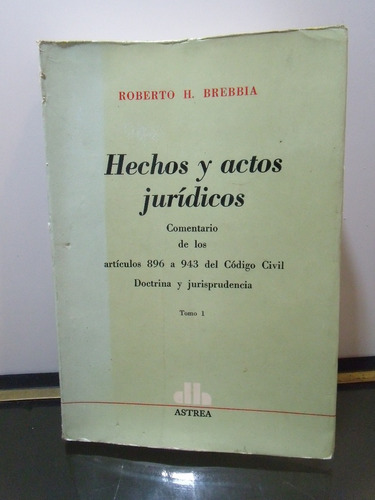 Adp Hechos Y Actos Juridicos Tomo 1 Roberto H. Brebbia