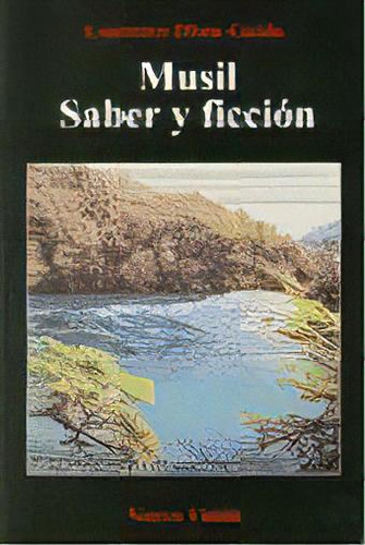 Musil, Saber Y Ficción*, De Laurence Dhan-gaida. Editorial Nueva Visión, Edición 1 En Español, 2006