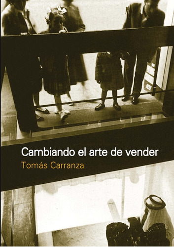 Cambiando El Arte De Vender, De Tomas Carranza