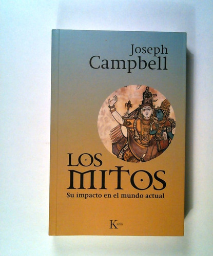 Los Mitos . Su Impacto En El Mundo Actual. Campbell, Joseph