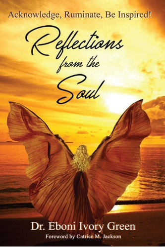 Libro: Reflections From The Soul: Acknowledge, Ruminate, Be