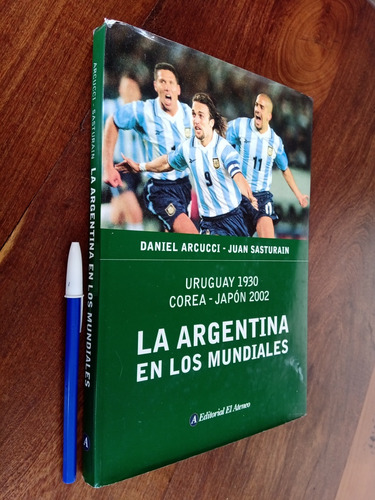 La Argentina En Los Mundiales - Daniel Arcucci - Sasturain
