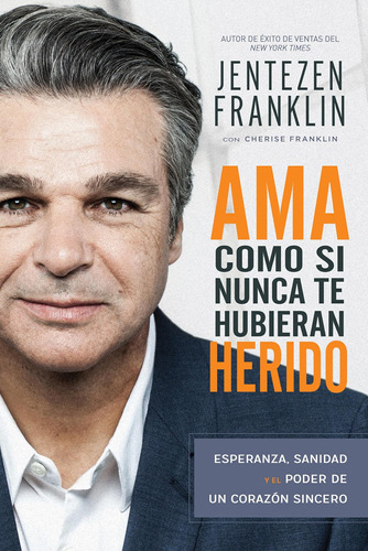 Libro: Ama Como Si Nunca Te Hubieran Herido: Esperanza, Sani