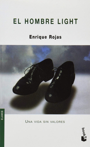 El Hombre Light: Una vida sin valores, de Enrique Rojas., vol. 1.0. Editorial Booket, tapa blanda, edición 1.0 en español, 1