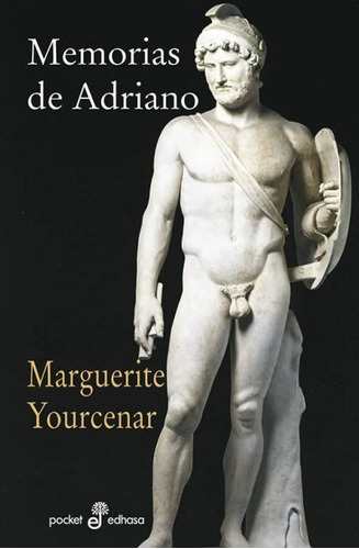 Memorias De Adriano, De Marguerite Yourcenar., Vol. 1. Editorial Edhasa Argentina, Tapa Blanda, Edición Original En Español, 1999