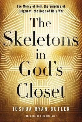The Skeletons In God's Closet - Joshua Ryan Butler