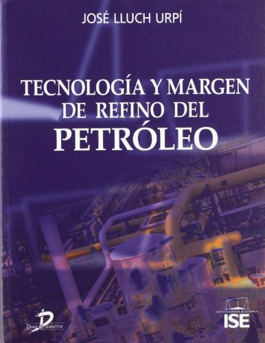 Libro Tecnología Y Margen De Refino Del Petróleo De Jose Llu
