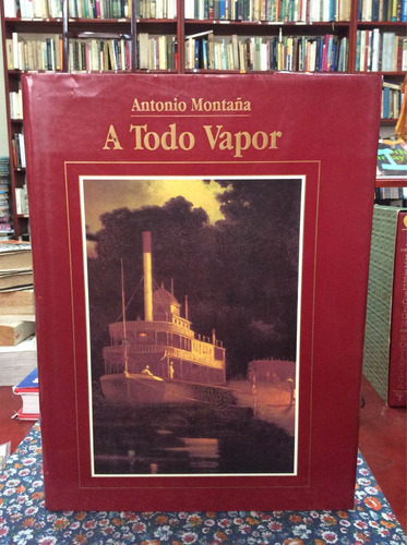 A Todo Vapor Por Antonio Montaña