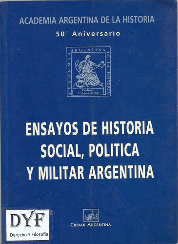 Ensayos De Historia Social Politica Y Militar Argentina  Dyf
