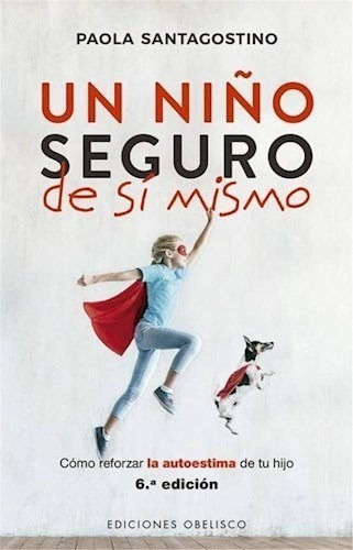 Un Niño Seguro De Si Mismo - Santagostino Paola (libro)