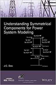 Understanding Symmetrical Components For Power System Modeli