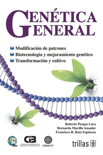 Genética General, De Pargas Lara, Roberto Murillo Amador, Bernardo Ruiz Espinoza, Francisco H., Vol. 1. Editorial Trillas, Tapa Blanda, Edición 1a En Español, 2014