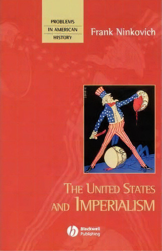 The United States And Imperialism, De Frank Ninkovich. Editorial John Wiley Sons Ltd, Tapa Blanda En Inglés