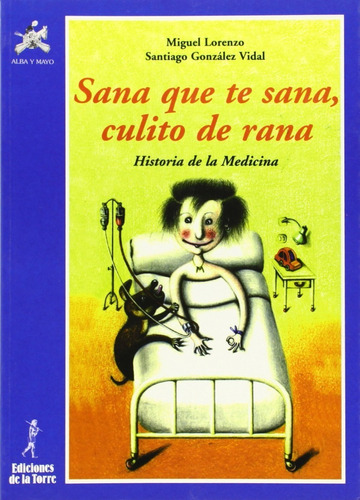 Sana Que Te Sana, Culito De Rana, De Miguel Lorenzo. Editorial De La Torre, Tapa Pasta Blanda En Español, 1998