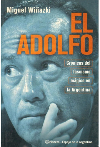 El Adolfo - Miguel Wiñazki, Ed. Planeta