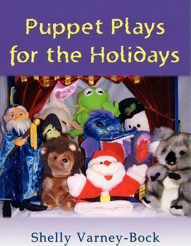 Puppet Plays For The Holidays, De Shelly Varney-bock., Vol. 1. Editorial Wheatmark, Tapa Blanda En Inglés, 2009