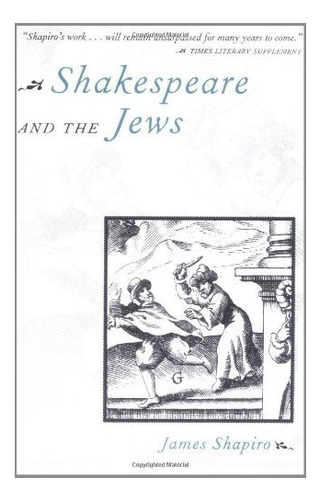 Shakespeare And The Jews, De James Shapiro. Editorial Columbia University Press, Tapa Blanda En Inglés, 0000