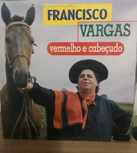 Lp - Francisco Vargas - Vermelho E Cabeçudo