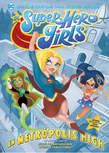 Dc Jovenes Lectores - Dc Super Hero Girls: En Metropolis Hig