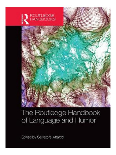 The Routledge Handbook Of Language And Humor - Salvato. Eb18