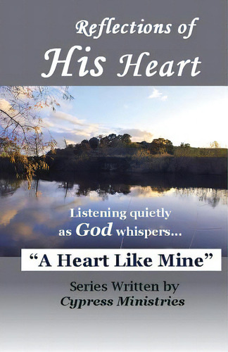 Reflections Of His Heart: A Heart Like Mine, De Ministries, Cypress. Editorial Createspace, Tapa Blanda En Inglés