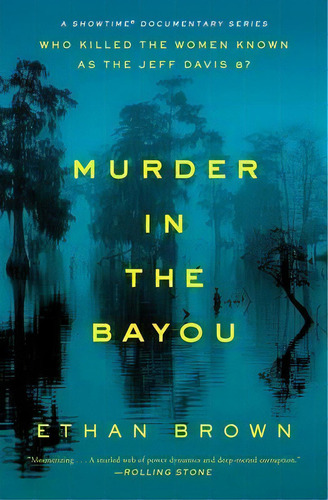 Murder In The Bayou : Who Killed The Women Known As The Jeff Davis 8?, De Ethan Brown. Editorial Scribner Book Company, Tapa Blanda En Inglés