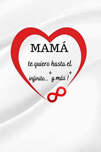 Mama Te Quiero Hasta El Infinito Y Mas: Hermoso Regalo Feliz