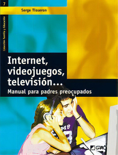 Internet, Videojuegos, Televisiãâ³n..., De Tisseron, Serge. Editorial Editorial Grao, Tapa Blanda En Español