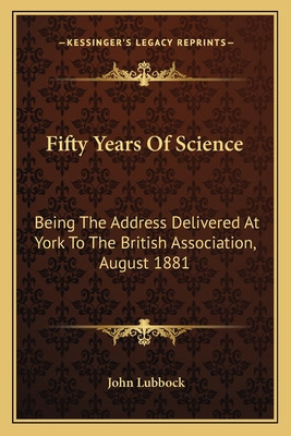 Libro Fifty Years Of Science: Being The Address Delivered...
