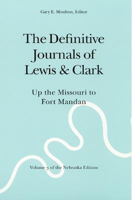 The Definitive Journals Of Lewis And Clark, Vol 3 : Up Th...