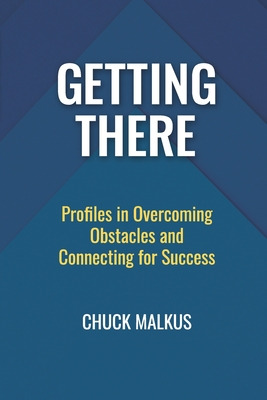 Libro Getting There: Profiles In Overcoming Obstacles And...